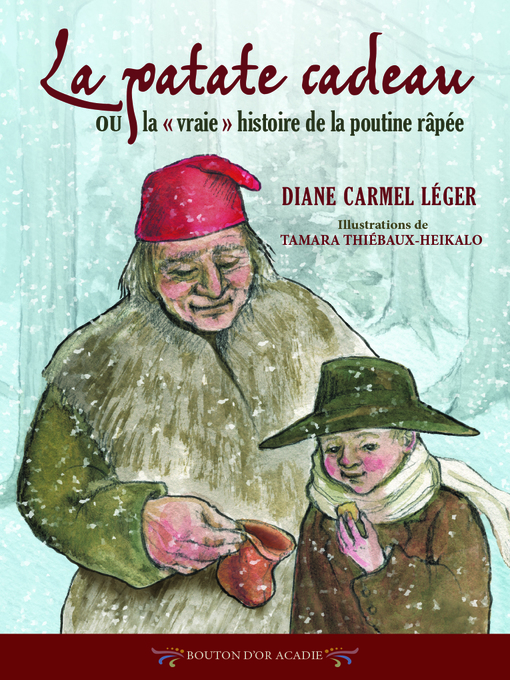 Title details for La patate cadeau ou la «vraie» histoire de la poutine râpée by Diane Carmel Léger - Available